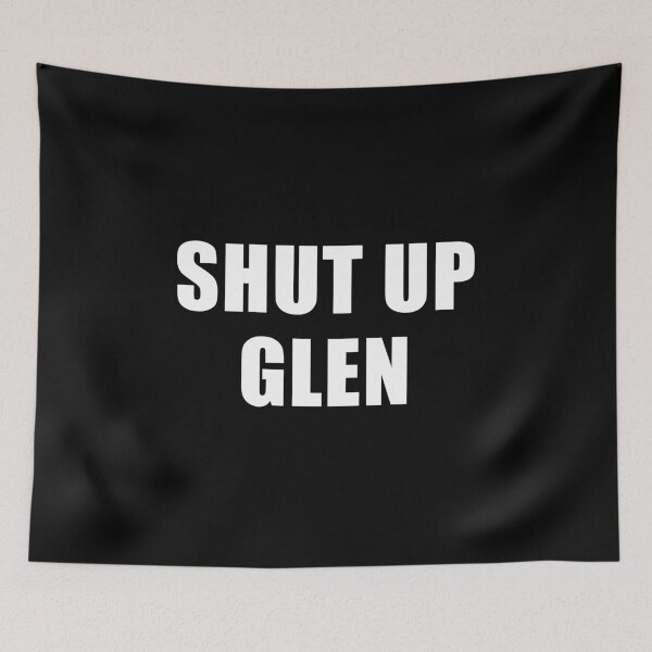 Item preview, Shut Up Glen (Black) designed and sold by quoteedesigns.