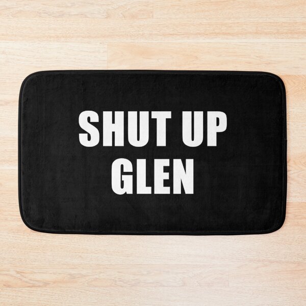 Item preview, Shut Up Glen (Black) designed and sold by quoteedesigns.