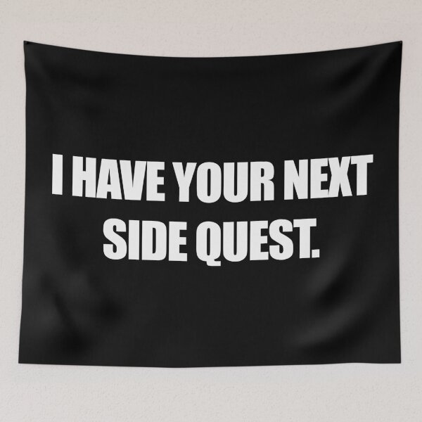 Item preview, I Have Your Next Side Quest designed and sold by rsty11.