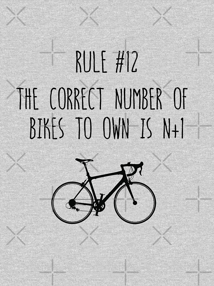 "Rule 12 The correct number of bikes to own is N+1" Tshirt for Sale