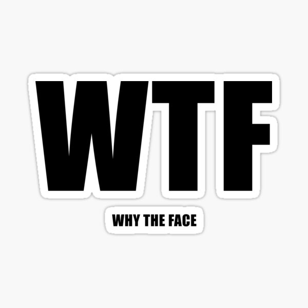 WTF: Why The Face (Black) Sticker