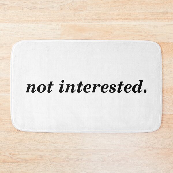 Item preview, Not Interested. designed and sold by TheArtism.