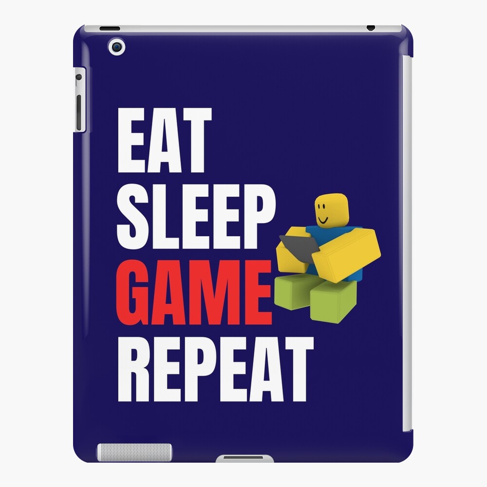 Roblox Eat Sleep Game Repeat Noob Gamer Gift Ipad Case Skin By Smoothnoob Redbubble - eat sleep roblox repeat gamer ipad 2 3 4 5 6 ipad air