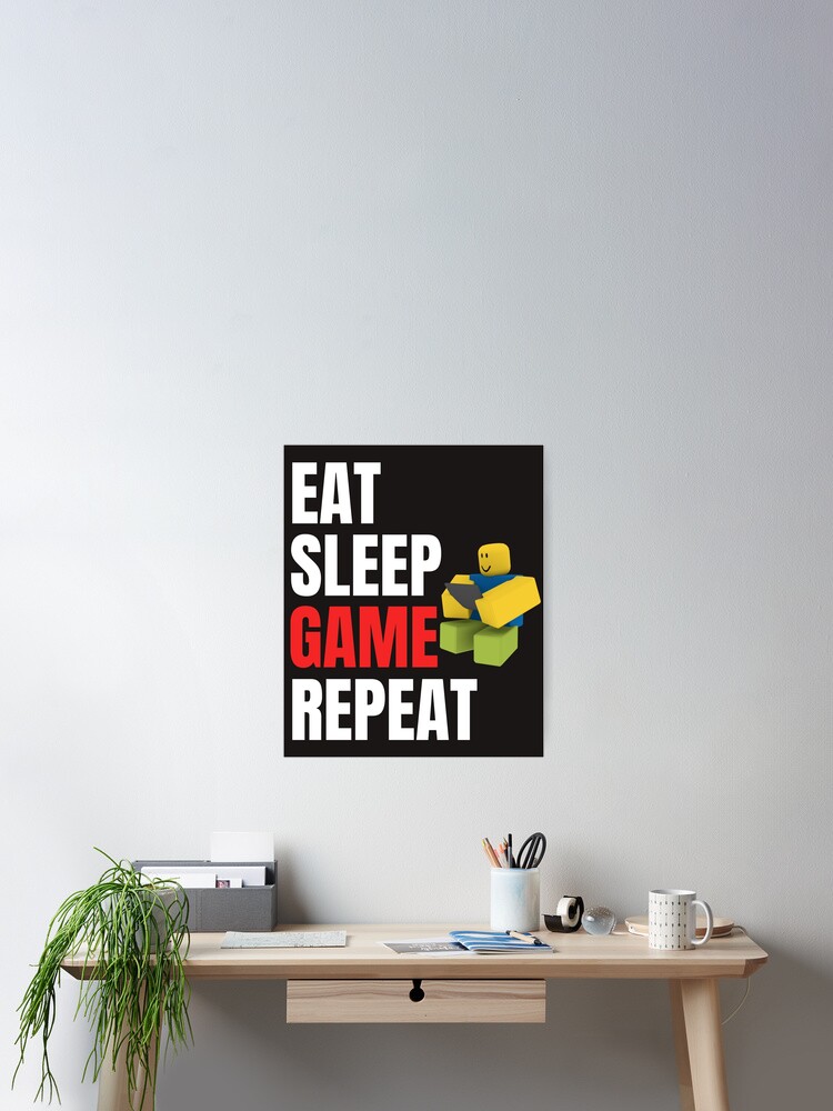 Roblox Eat Sleep Game Repeat Gamer Gift Poster By Smoothnoob - roblox oof dabbing dab meme funny noob gamer gifts idea kids