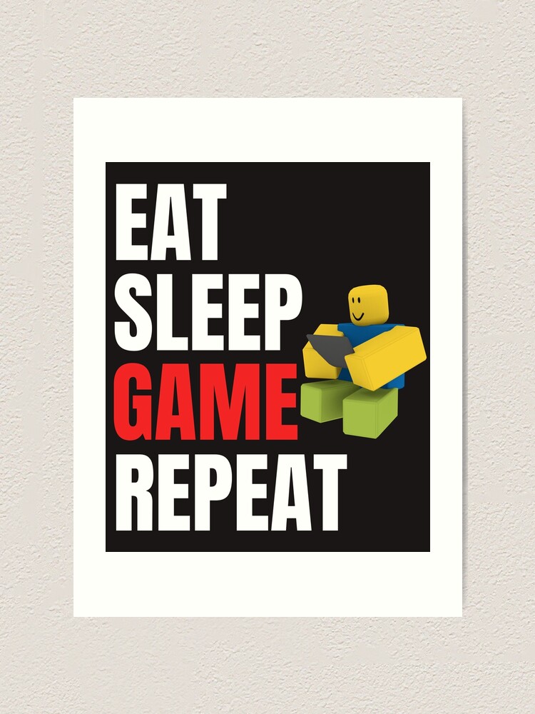 Roblox Eat Sleep Game Repeat Noob Gamer Gift Art Print By Smoothnoob Redbubble - popular roblox games eat