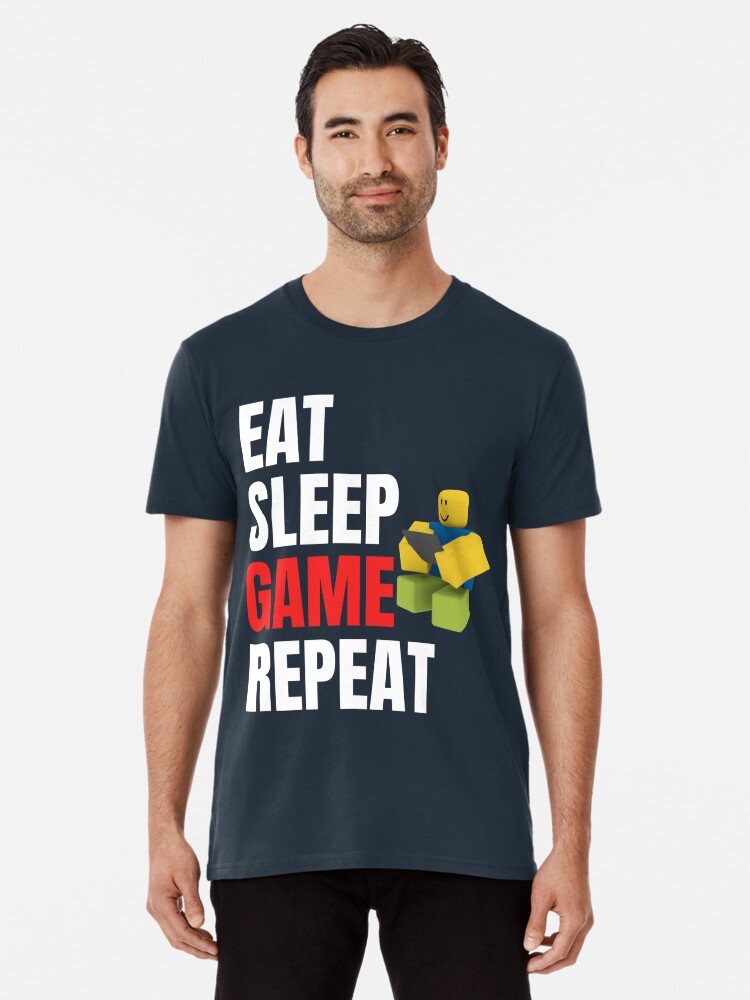 Roblox Eat Sleep Game Repeat Gamer Gift T Shirt By Smoothnoob Redbubble - roblox eat sleep game repeat noob gamer gift kids t shirt by smoothnoob redbubble