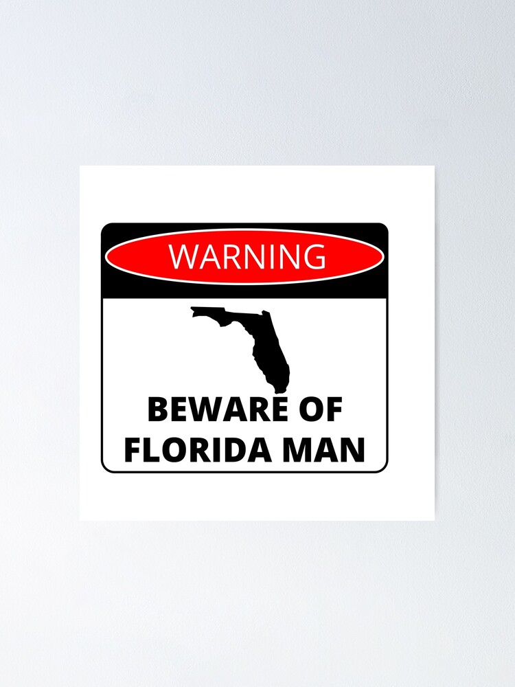 Beware Of Florida Man Beware Of Florida Man