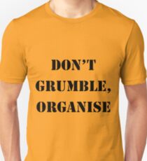 Don't Grumble, Organise Unisex T-Shirt