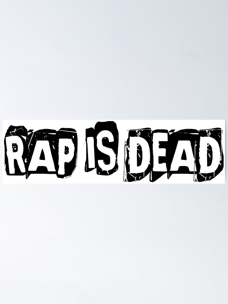 Rap Is Dead Poster By Yuri47 Redbubble