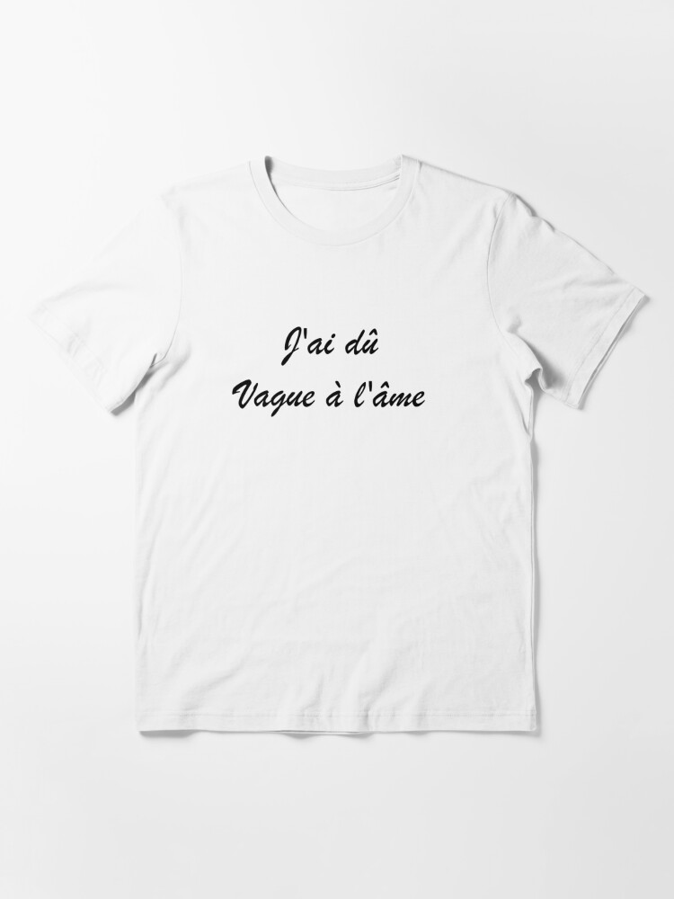 J Ai Du Vague A L Ame T Shirt By Pline Redbubble