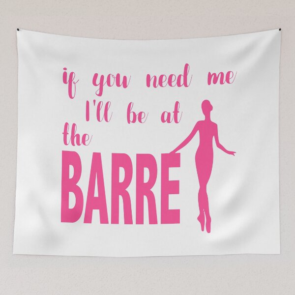 Item preview, If you need me I'll be at the barre designed and sold by CoolYule.