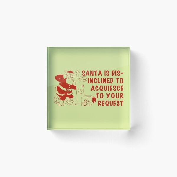 Item preview, Santa Is Disinclined To Acquiesce designed and sold by OpheliaThree.