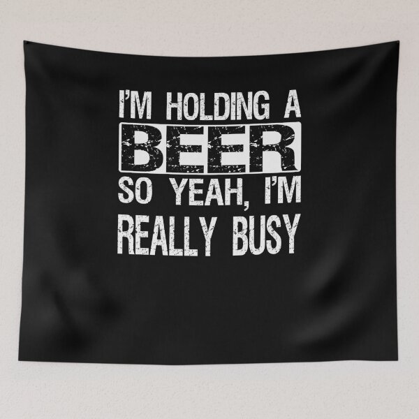 Item preview, I'm Holding A beer So Yeah I'm Really Busy designed and sold by TAKEITTeeZee.