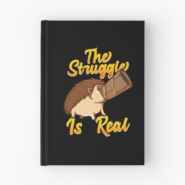 Item preview, Cute & Funny The Struggle Is Real Hedgehog Pun designed and sold by perfectpresents.