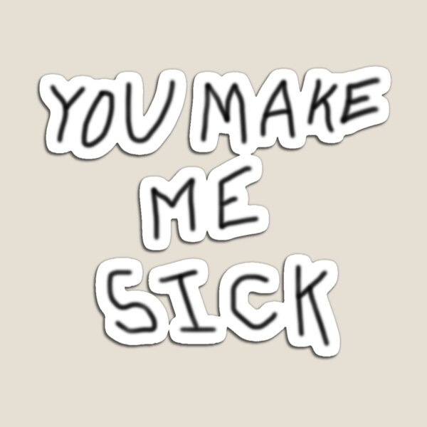 Item preview, You make me sick sadboy designed and sold by GuitarManArts.
