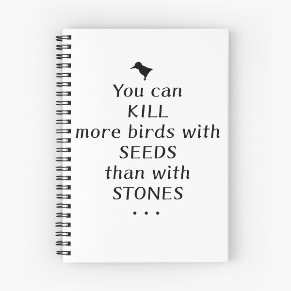 Item preview, "You Can Kill More Birds With Seeds Than With Stones" Quote designed and sold by JaysDraws.