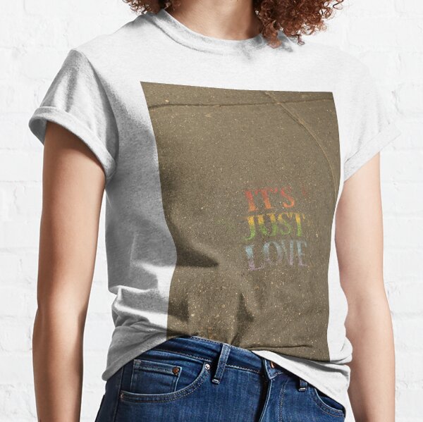 It's Just Love Classic T-Shirt