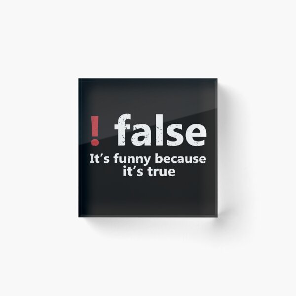 Item preview, !False - It's funny because its true designed and sold by eulonix.