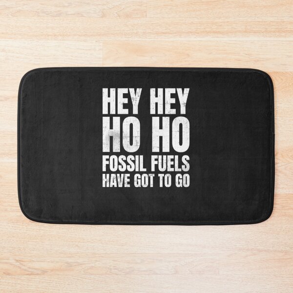 Item preview, Climate Protest Hey Hey Ho Ho Fossil Fuels Have Got To Go designed and sold by deichmonster.
