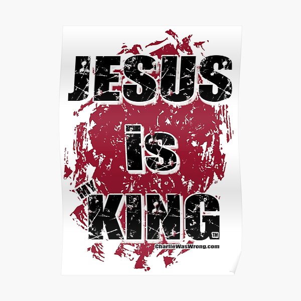 “JESUS IS KING” Poster by nickhetcher | Redbubble