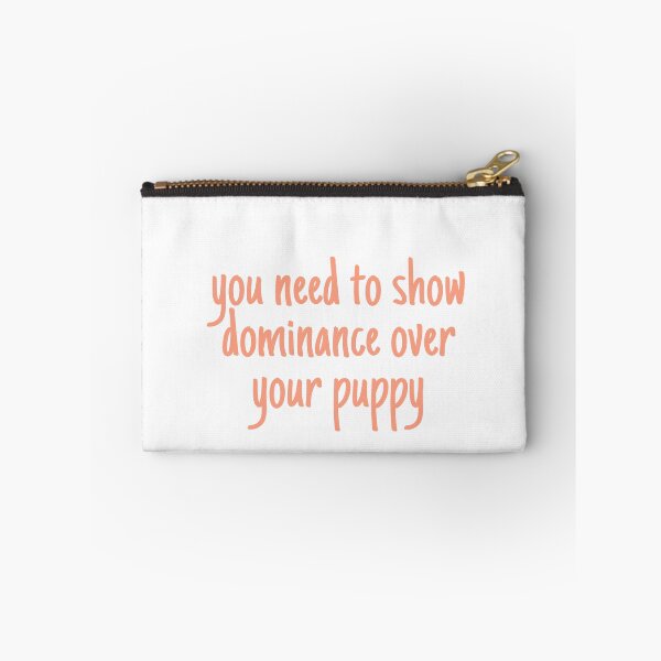 Item preview, you need to show dominance over your puppy  designed and sold by maggieadolf.