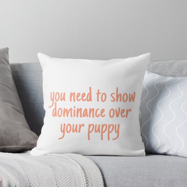 Item preview, you need to show dominance over your puppy  designed and sold by maggieadolf.