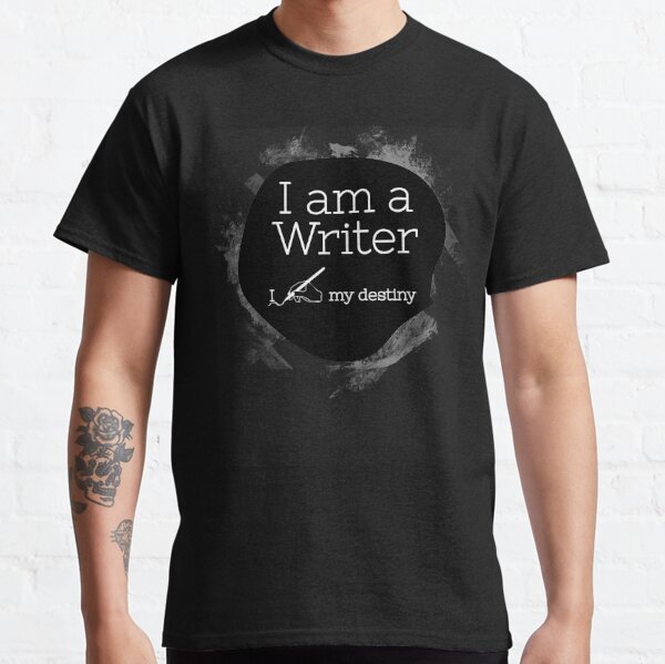 I Am A Writer T-Shirts for Sale