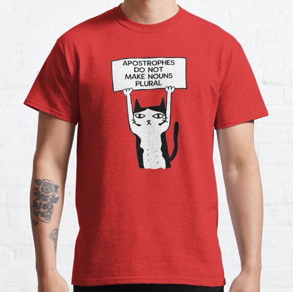 Apostrophes do not make nouns plural cat red Classic T-Shirt