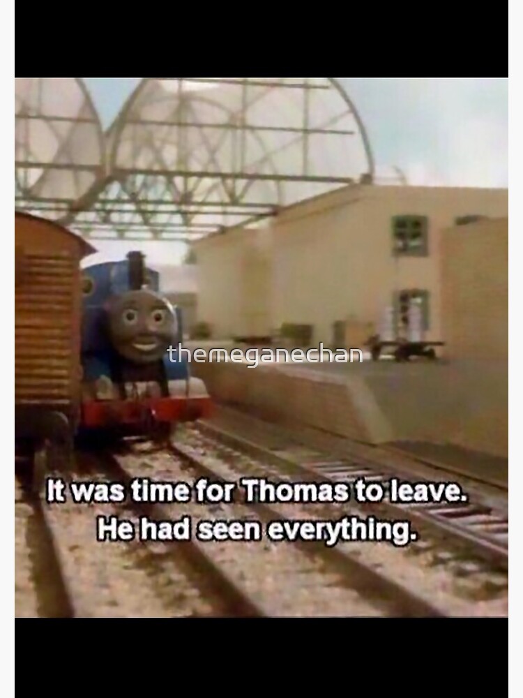 It Was Time for Thomas to Leave. He had seen everything. &quot; Journal 