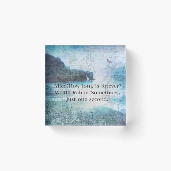 Alice in Wonderland How Long Is Forever quote Acrylic Block