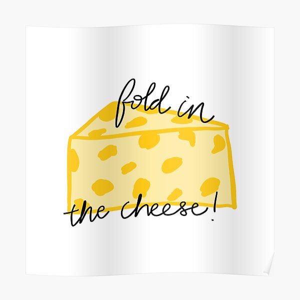 Falte den Käse ein! Poster