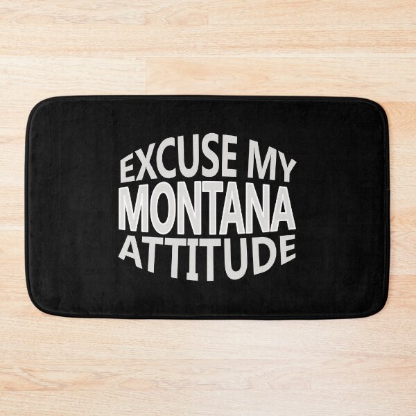 Artikelvorschau, Entschuldigen Sie meine Montana Attitude Lustige State Pride Neuheit Design entworfen und verkauft von nikkidawn74.