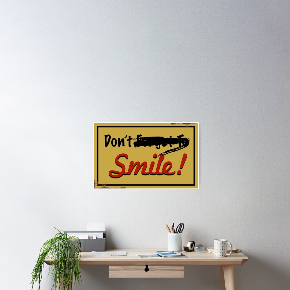 Be Quiet And Dont Smile In The Office "Don't Smile" Poster for Sale by jamiechall | Redbubble