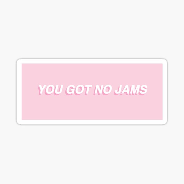 You Got No Jams on Tumblr