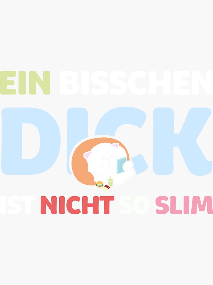 Ein Bisschen Dick Ist Nicht So Slim "Ein bisschen DICK ist nicht so SLIM I Spruch witzig" Sticker von