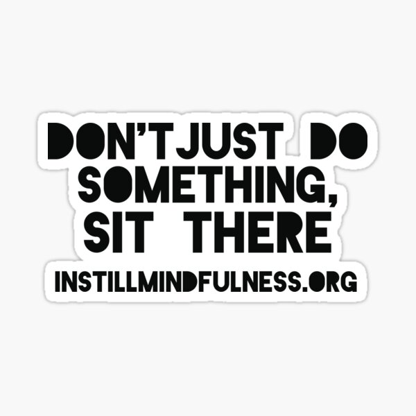 Artikel-Vorschau von TUN Sie nicht einfach etwas, sondern sitzen Sie einfach da!, designt und verkauft von InStill Mindfulness.