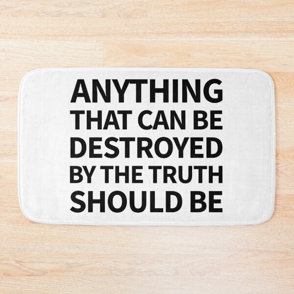 Item preview, anything that can be destroyed by the truth should be designed and sold by QuoteSpirations.