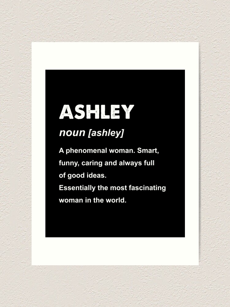 Ashley Name Gift Design Art Print By Iainlc Redbubble