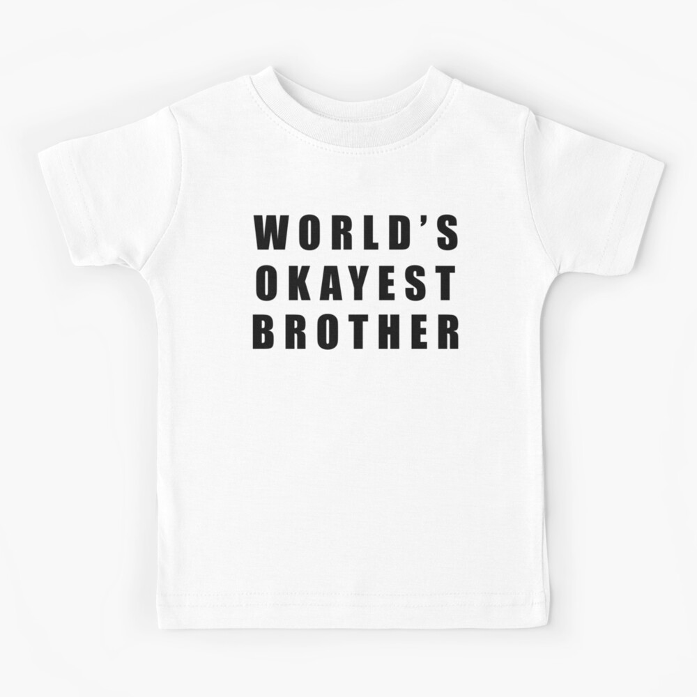 Mens Worlds Okayest Brother Shirt Funny T Shirts Big Brother Sister Gift Idea Kids T Shirt By Harrismmxv Redbubble