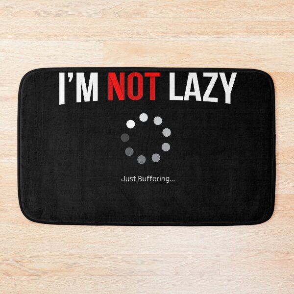 Item preview, I'm not lazy just buffering I series junky lazy designed and sold by ChrisFeil.