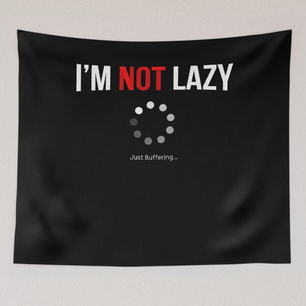 Item preview, I'm not lazy just buffering I series junky lazy designed and sold by ChrisFeil.