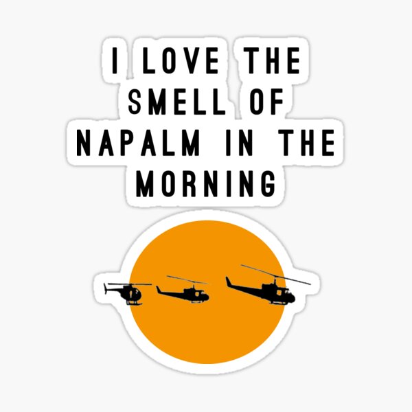 Artikel-Vorschau von  Ich liebe den Geruch von Napalm am Morgen, designt und verkauft von Nimus Vancel.