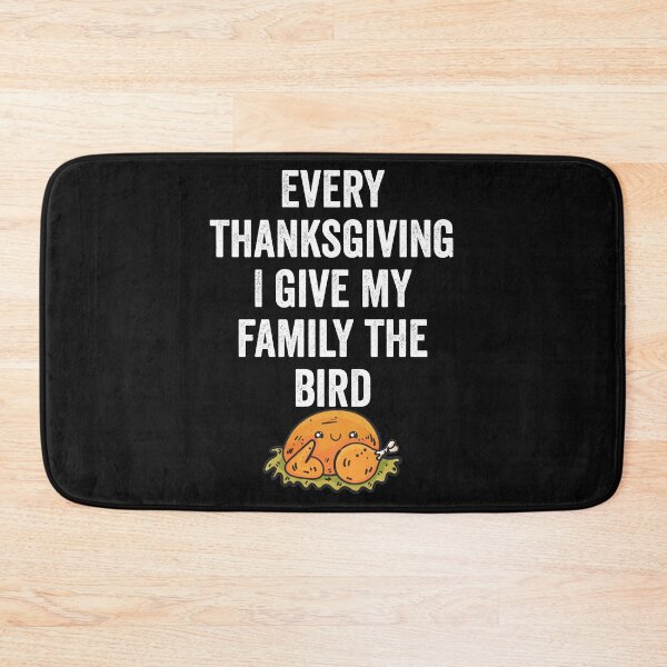 Item preview, Every Thanksgiving I Give My Family The Bird designed and sold by Leslie Smith.