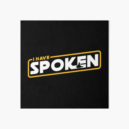 I Have Spoken Art Board Print
