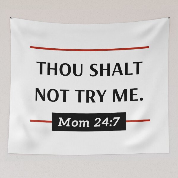 Item preview, Thou Shalt Not Try Me, Mom 24:7 designed and sold by SmileWit.