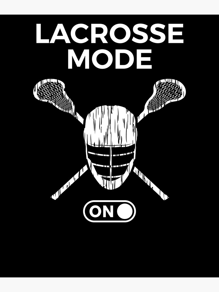 "Lacrosse Mode On Lax Gift" Art Print for Sale by jeffded Redbubble