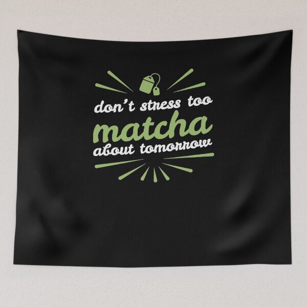Item preview, Don't Stress Too Matcha About Tomorrow Green Tea designed and sold by jeffded.