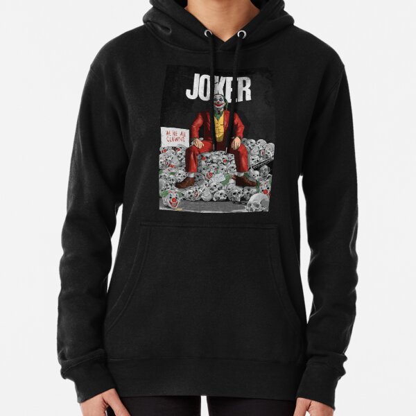 Joaquin Phoenix Joker we are all clowns Pullover Hoodie