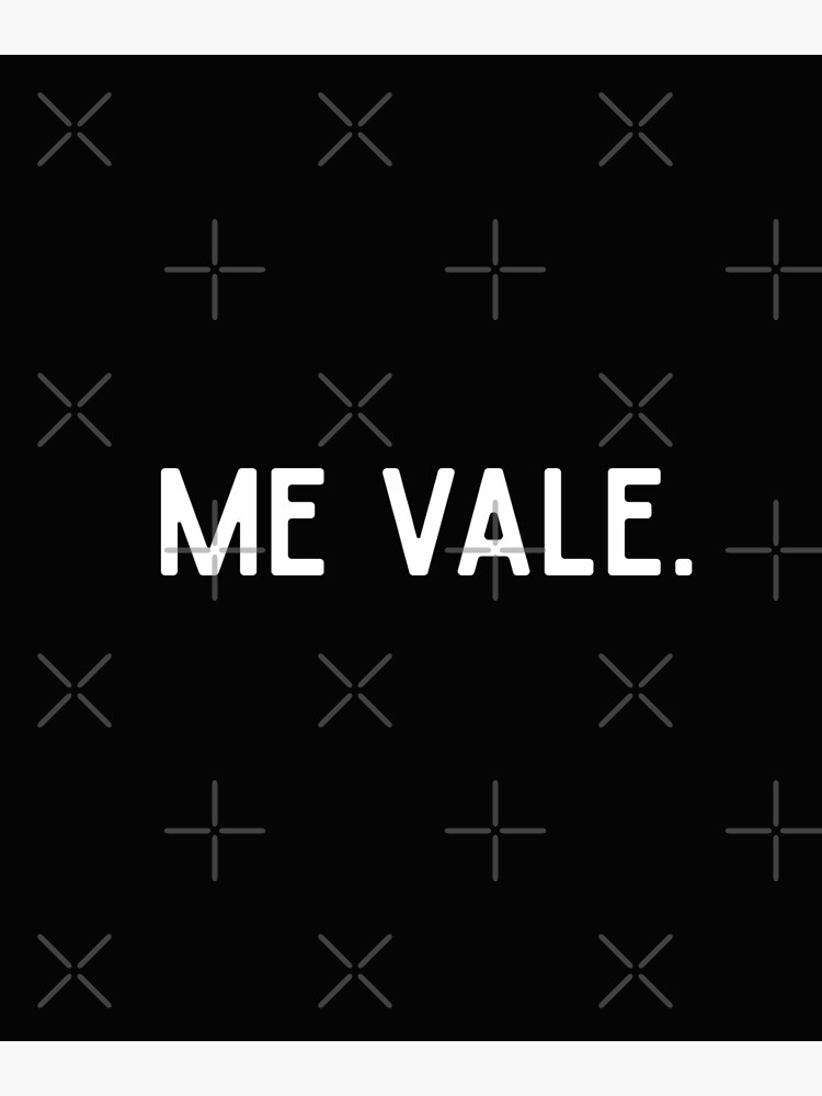 "Me Vale Spanish Slang I don't care quote" Poster for Sale by alenaz