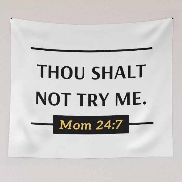Item preview, Thou Shalt Not Try Me, Mom 24:7 designed and sold by SmileWit.
